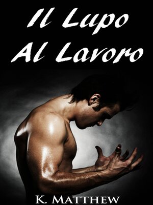 cover image of Il Lupo Al Lavoro